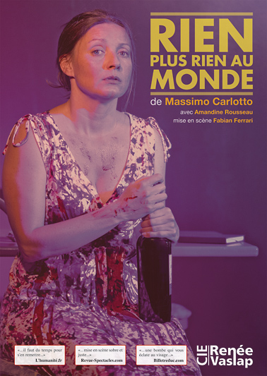 Affiche 2015: Rien, plus rien au monde. de Massimo Carlotto avec Amandine Rousseau dans une mise en sc�ne de Fabian Ferrari